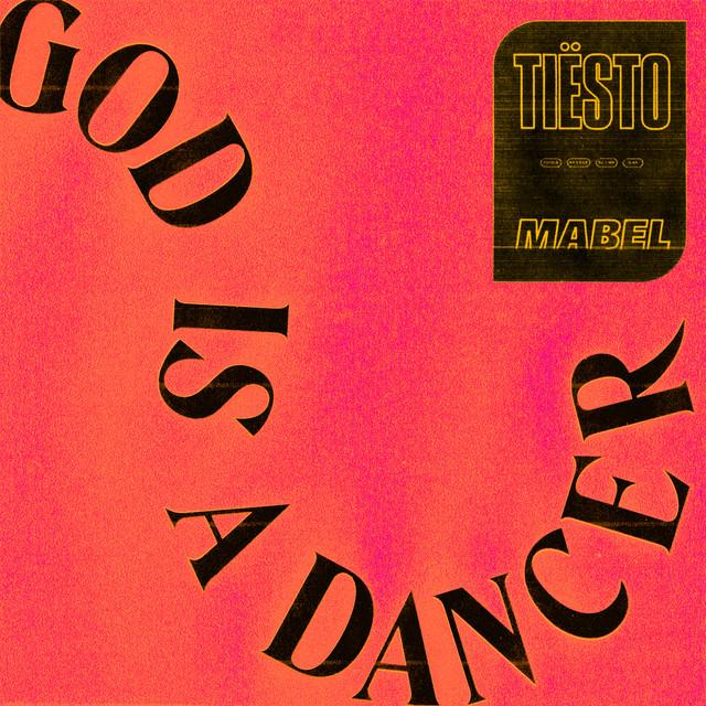God Is A Dancer (with Mabel) – Tiësto, Mabel