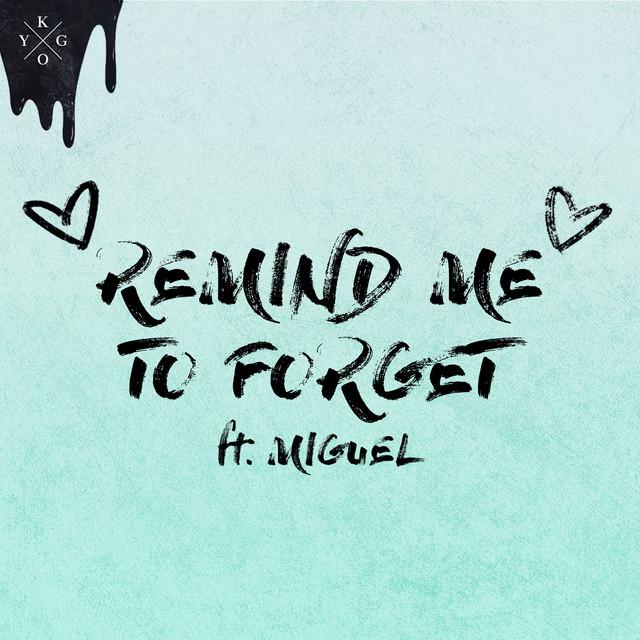 Remind Me to Forget – Kygo, Miguel