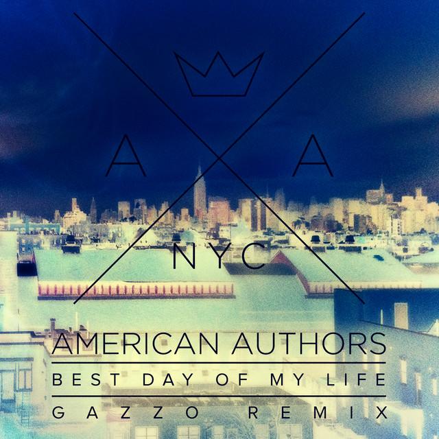 Best Day Of My Life - Gazzo Remix – American Authors