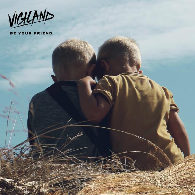 Be Your Friend‬‬ – Vigiland, Alexander Tidebrink