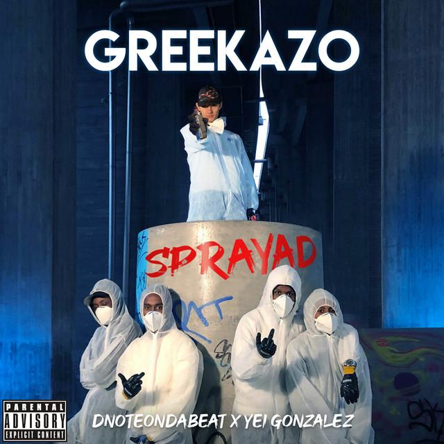 Sprayad – Greekazo, Yei Gonzalez, DnoteOnDaBeat