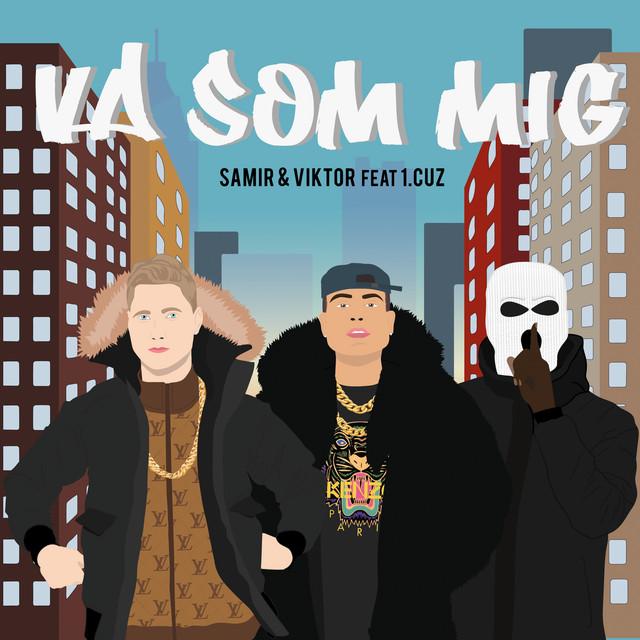 Va som mig (feat. 1.Cuz) – Samir & Viktor, 1.Cuz