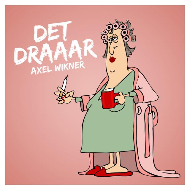 Det draaar – Axel Wikner