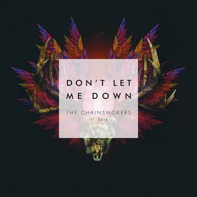 Don't Let Me Down – The Chainsmokers, Daya