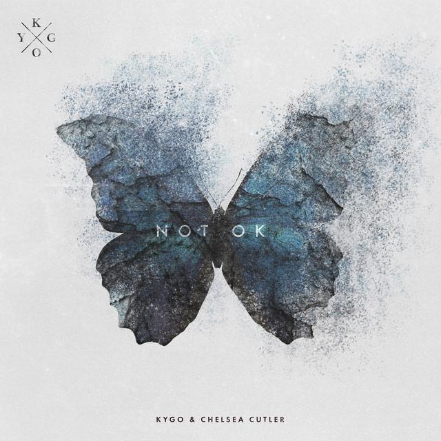 Not Ok – Kygo, Chelsea Cutler
