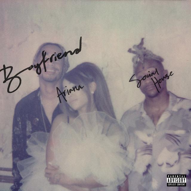 boyfriend (with Social House) – Ariana Grande, Social House