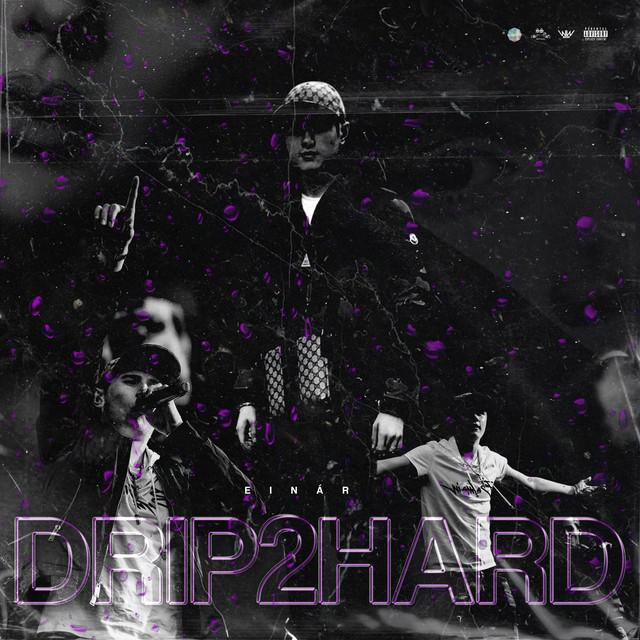 Drip 2 Hard – Einár