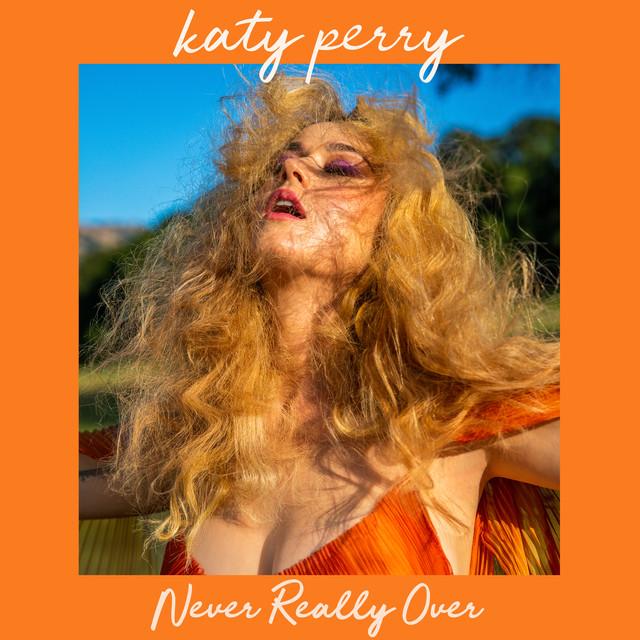 Never Really Over – Katy Perry