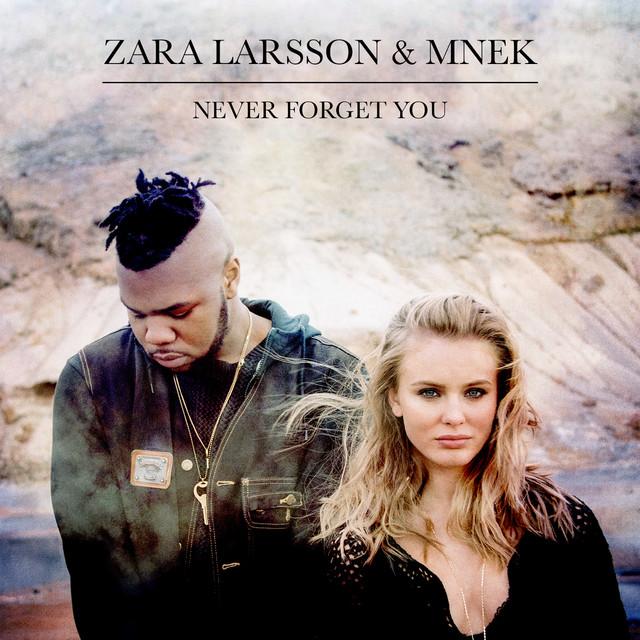 Never Forget You – Zara Larsson, MNEK