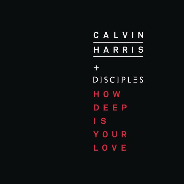How Deep Is Your Love – Calvin Harris, Disciples