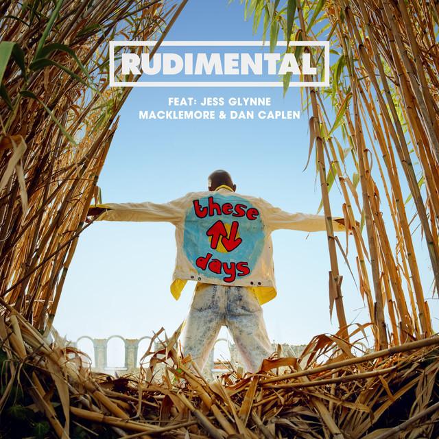 These Days (feat. Jess Glynne, Macklemore & Dan Caplen) – Rudimental, Jess Glynne, Macklemore, Dan Caplen