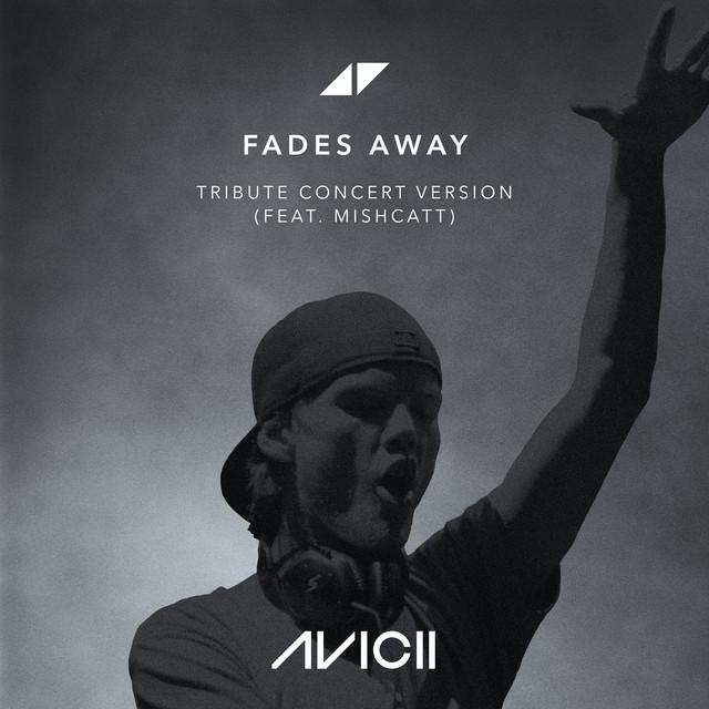 Fades Away - Tribute Concert Version – Avicii, MishCatt