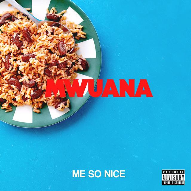 Me so Nice – Mwuana