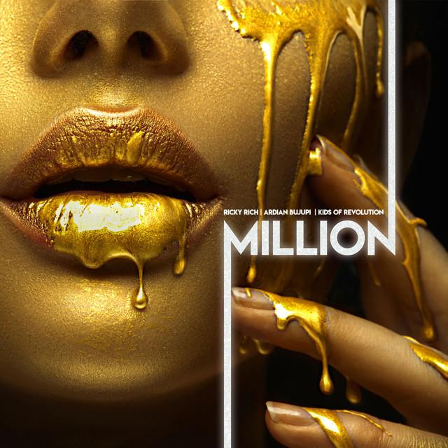 Million – Ricky Rich, Ardian Bujupi, Kids of revolution