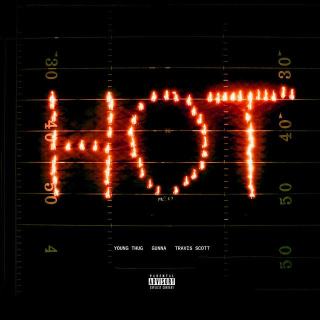 Hot (Remix) [feat. Gunna and Travis Scott] – Young Thug, Travis Scott, Gunna