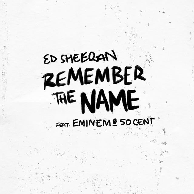 Remember The Name (feat. Eminem & 50 Cent) – Ed Sheeran, Eminem, 50 Cent