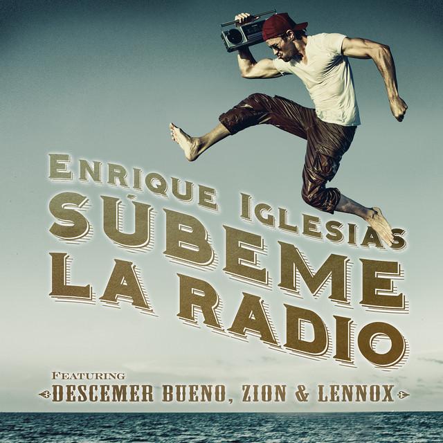 SUBEME LA RADIO – Enrique Iglesias, Descemer Bueno, Zion & Lennox