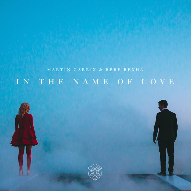 In the Name of Love – Martin Garrix, Bebe Rexha