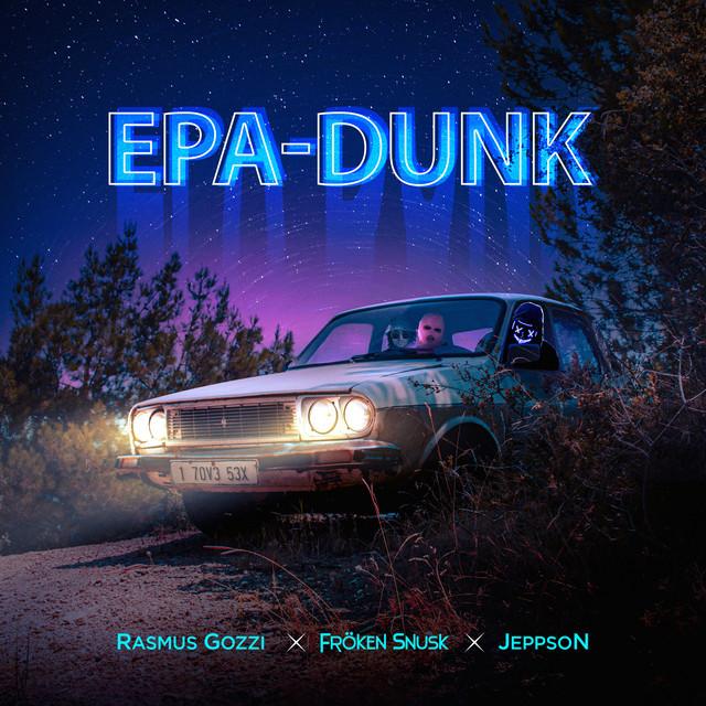 EPA-DUNK – Rasmus Gozzi, FRÖKEN SNUSK, JeppsoN