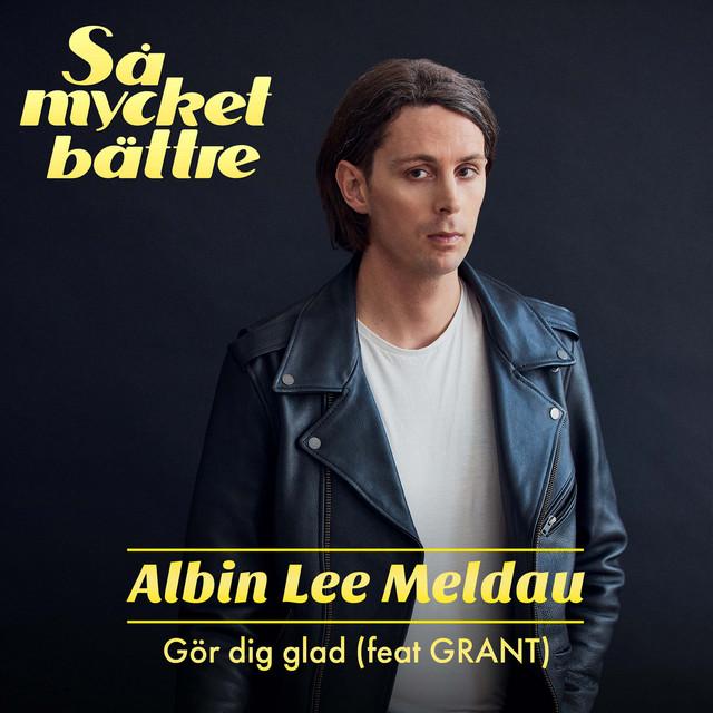 Gör dig glad (feat. GRANT) – Albin Lee Meldau, GRANT