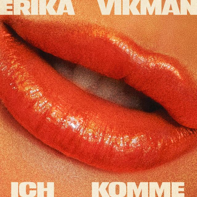 ICH KOMME – Erika Vikman