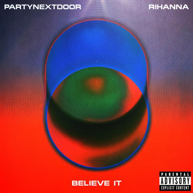 BELIEVE IT – PARTYNEXTDOOR, Rihanna
