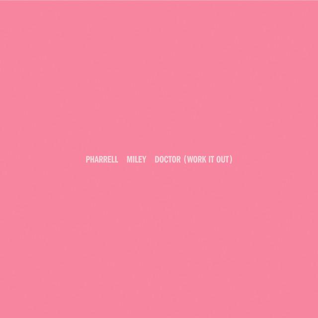 Doctor (Work It Out) [feat. Miley Cyrus] – Pharrell Williams, Miley Cyrus