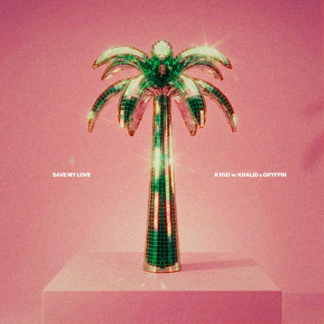 Save My Love – Kygo, Khalid, Gryffin