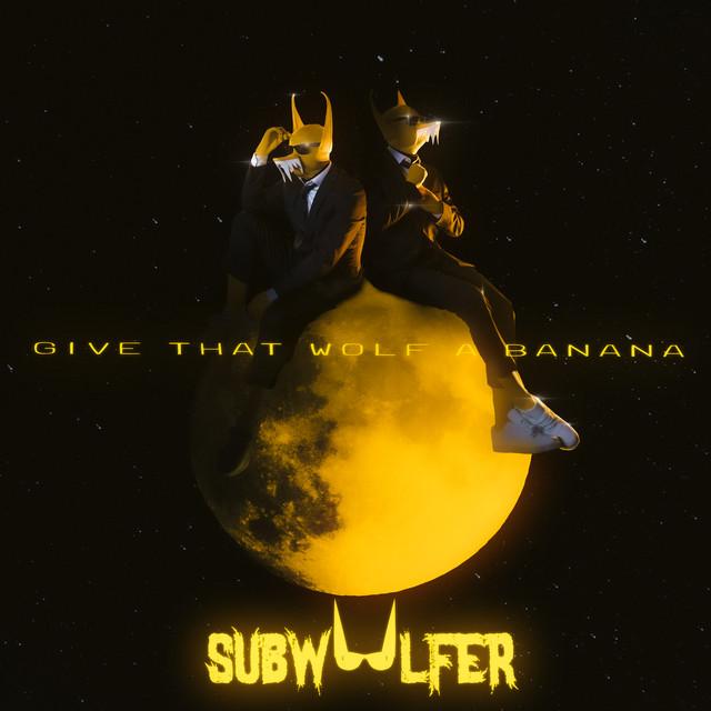 Give That Wolf A Banana – Subwoolfer