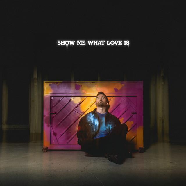 Show Me What Love Is – Erik Segerstedt