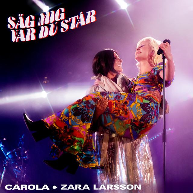 Säg Mig Var Du Står – Carola, Zara Larsson