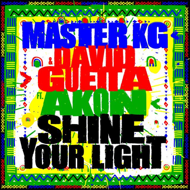 Shine Your Light (feat. Akon) – Master KG, David Guetta, Akon