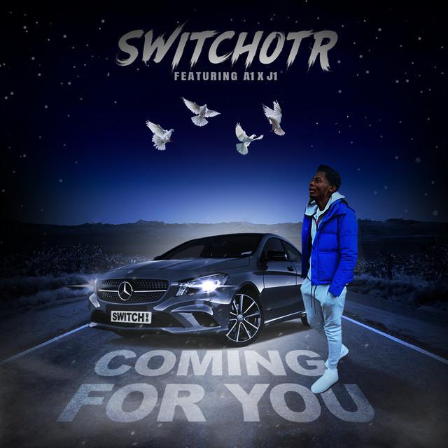 Coming for You (feat. A1 x J1) – SwitchOTR, A1 x J1