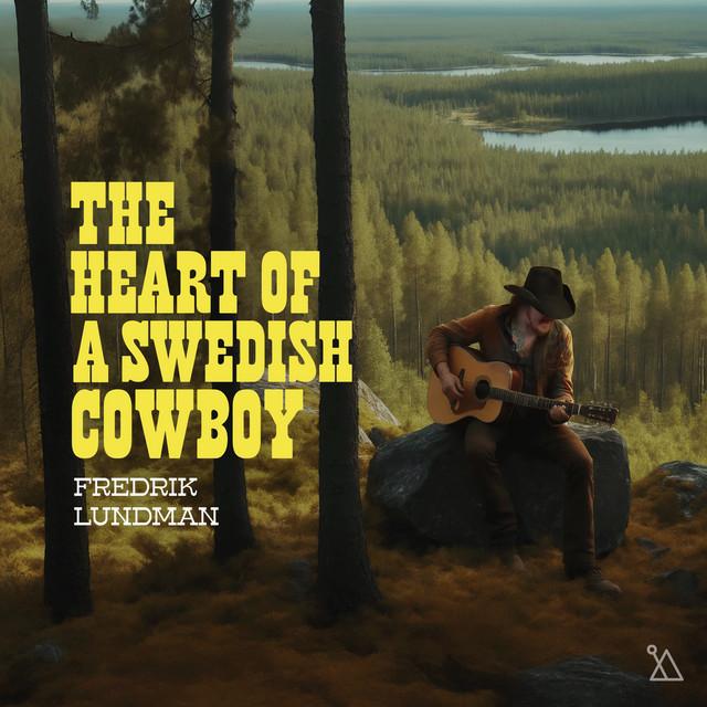 The Heart of a Swedish Cowboy – Fredrik Lundman