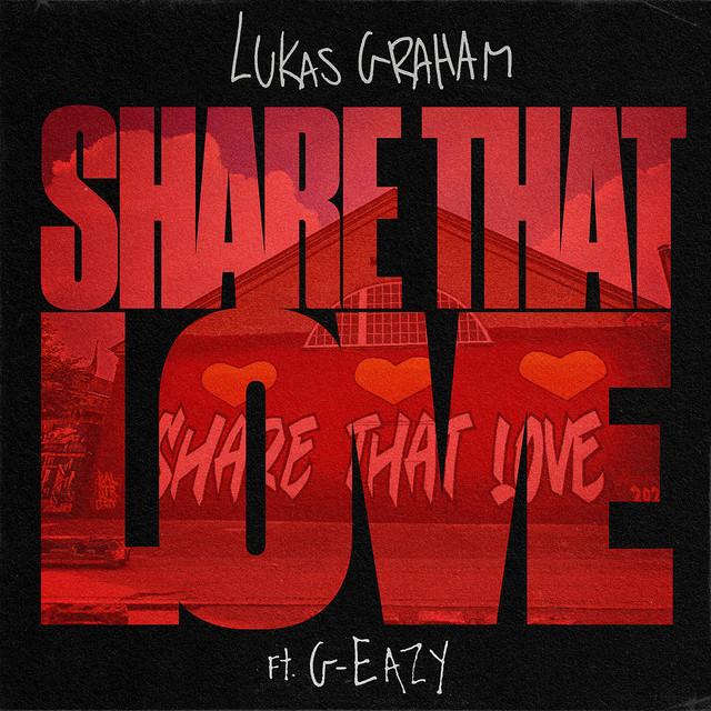 Share That Love (feat. G-Eazy) – Lukas Graham, G-Eazy