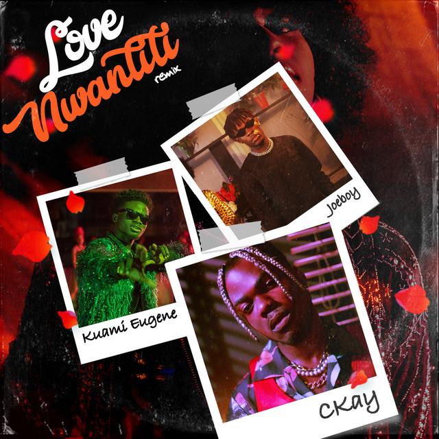 love nwantiti (ah ah ah) [feat. Joeboy & Kuami Eugene] [Remix] – CKay, Joeboy, Kuami Eugene