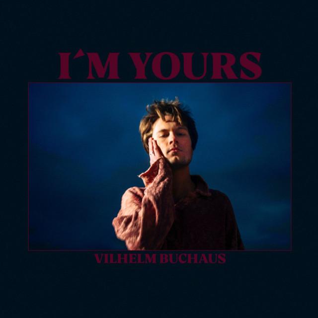 I'm Yours – Vilhelm Buchaus