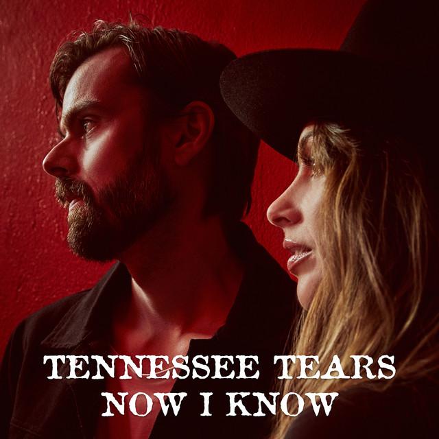 Now I Know – Tennessee Tears