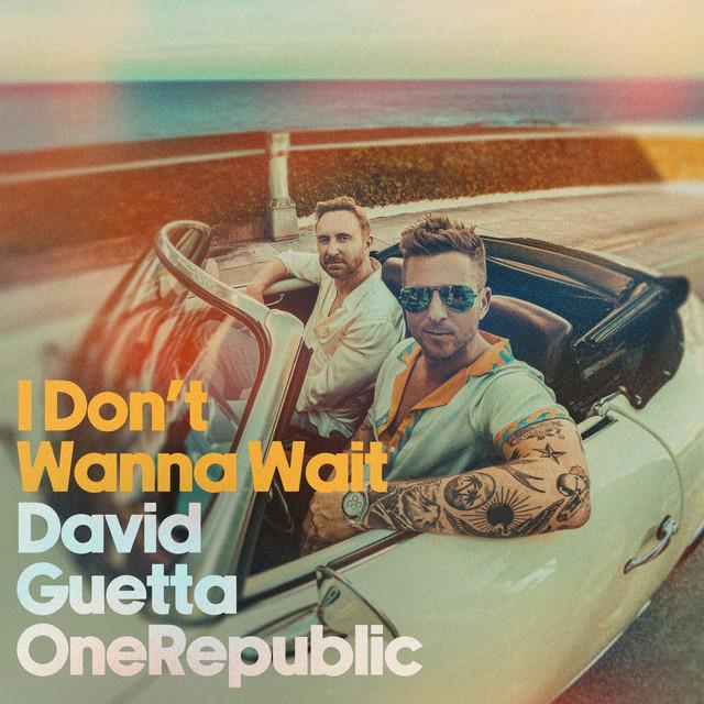 I Don't Wanna Wait – David Guetta, OneRepublic