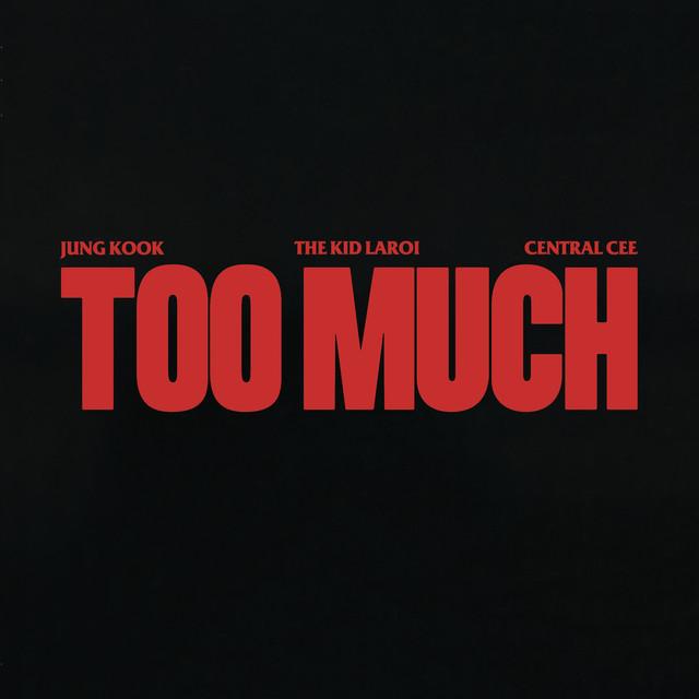 TOO MUCH – The Kid LAROI, Jung Kook, Central Cee