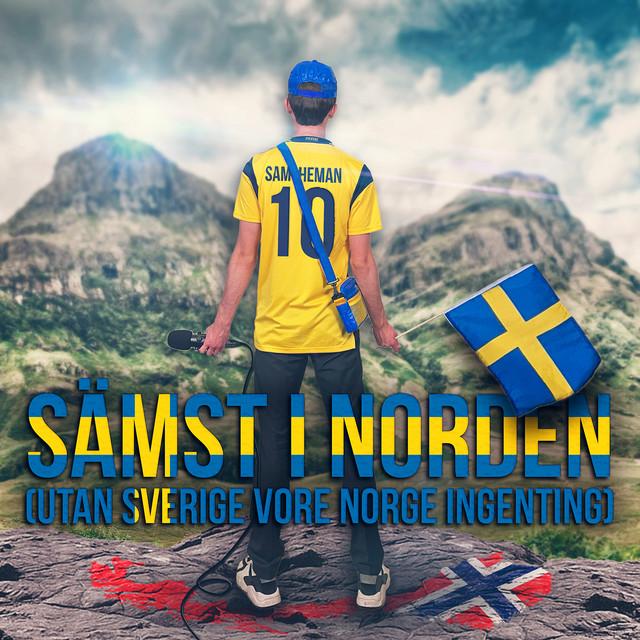 Sämst i Norden (Utan Sverige vore Norge ingenting) – SamTheMan