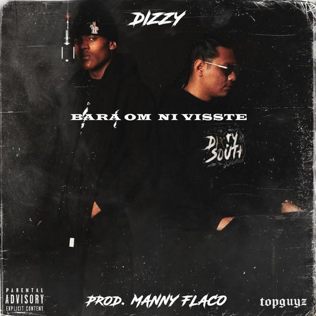 BARA OM NI VISSTE – Dizzy, Manny Flaco