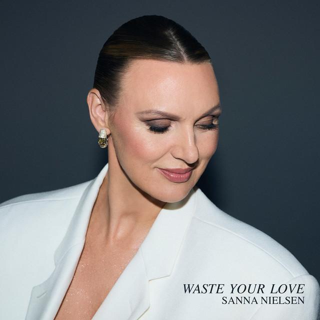 Waste Your Love – Sanna Nielsen