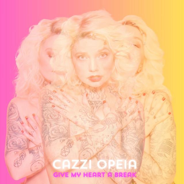 Give My Heart A Break – Cazzi Opeia