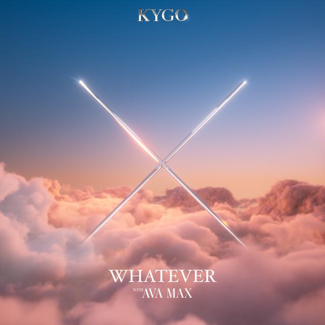 Whatever – Kygo, Ava Max