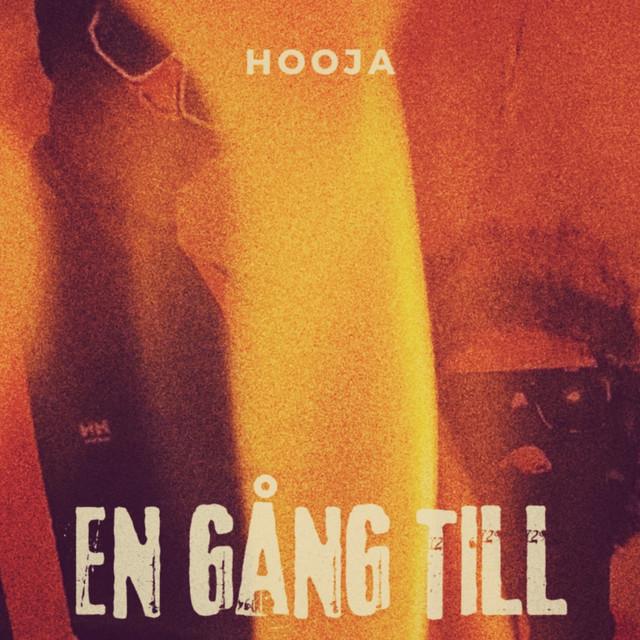 EN GÅNG TILL – Hooja