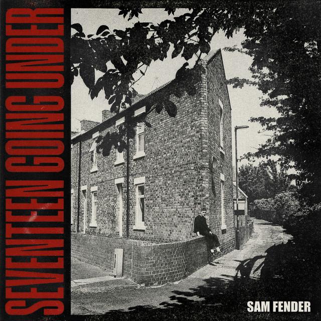 Seventeen Going Under – Sam Fender