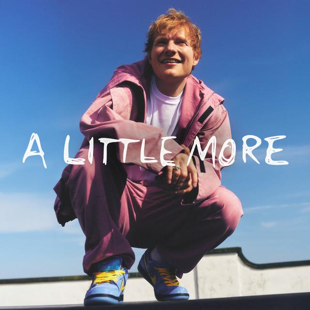 A Little More – Ed Sheeran