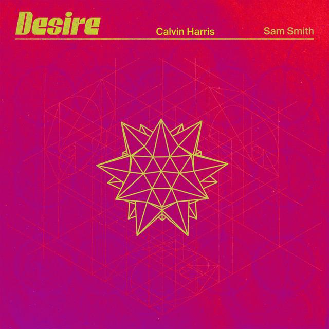 Desire (with Sam Smith) – Calvin Harris, Sam Smith
