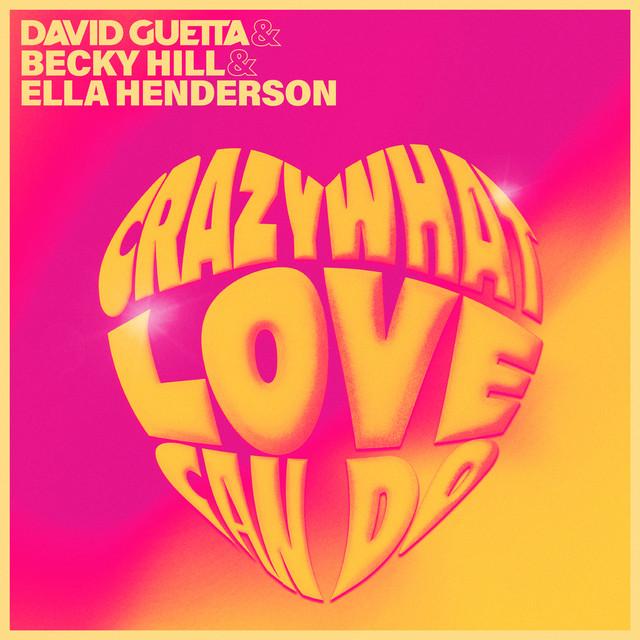 Crazy What Love Can Do – David Guetta, Becky Hill, Ella Henderson